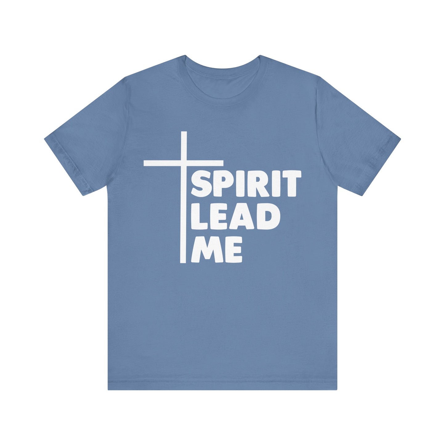 Spirit Lead Me - Christian T-Shirt