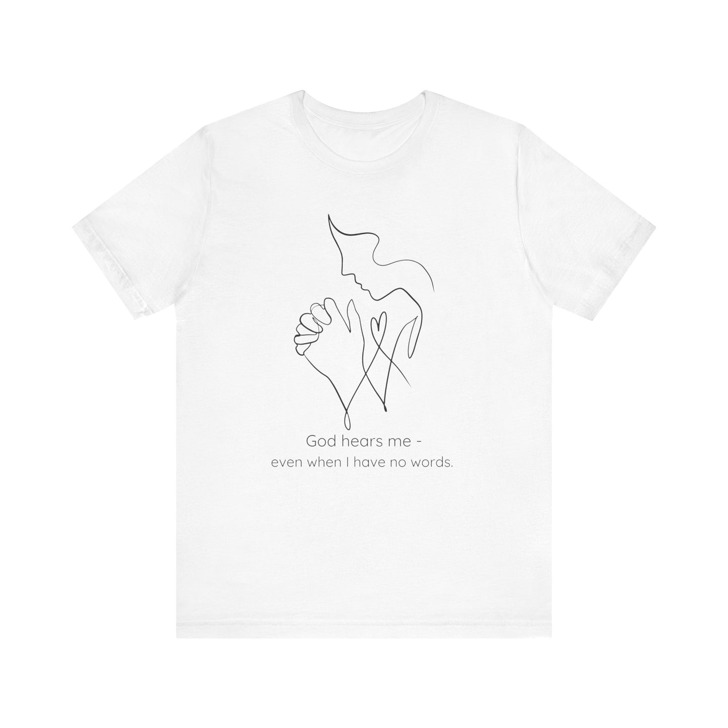 God Hears Me - Christian T-Shirt
