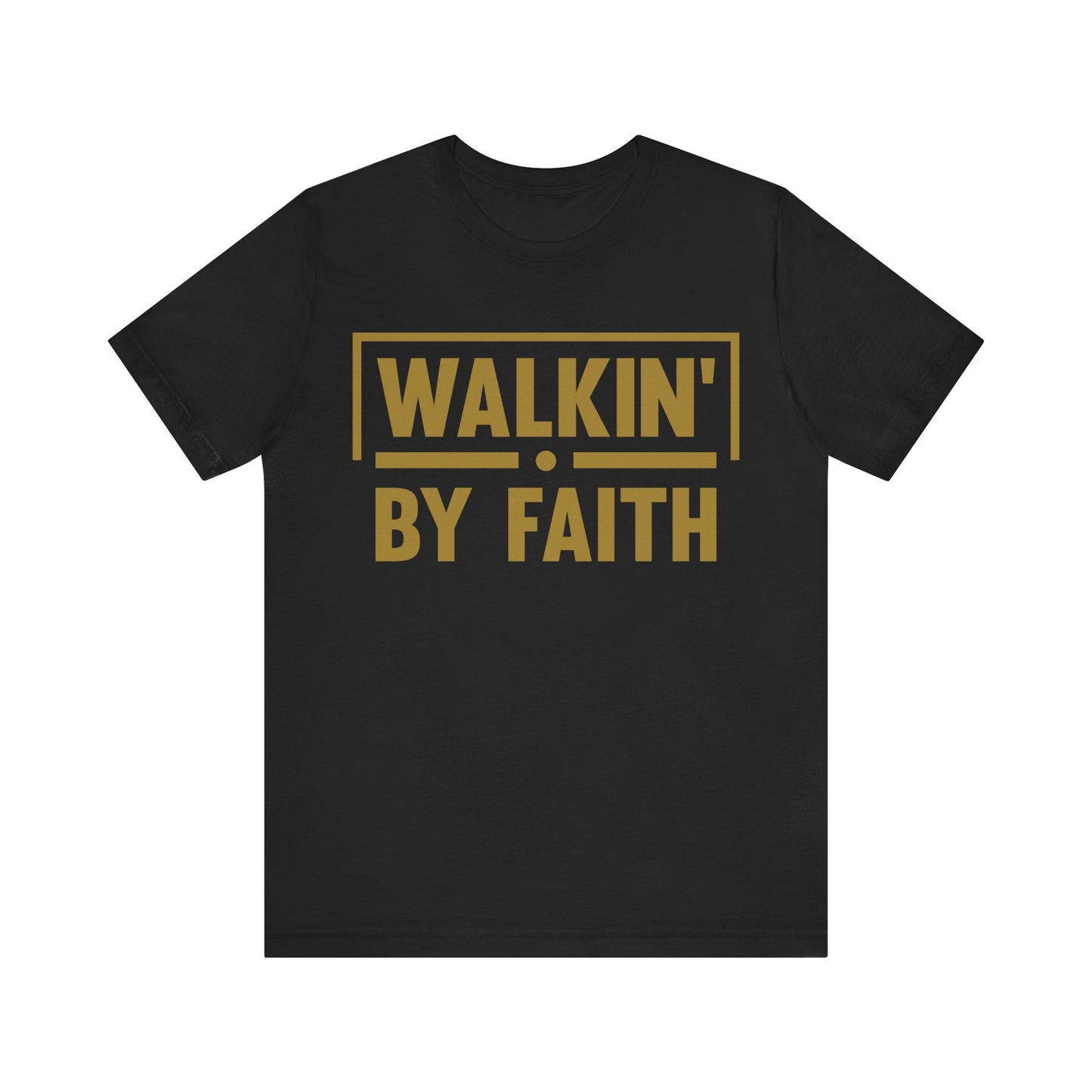 Walkin' By Faith - Christian T-Shirt