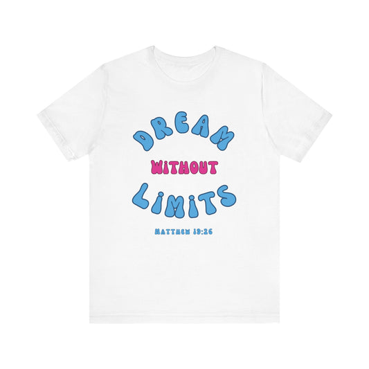 Dream without limits - Christian T-Shirt