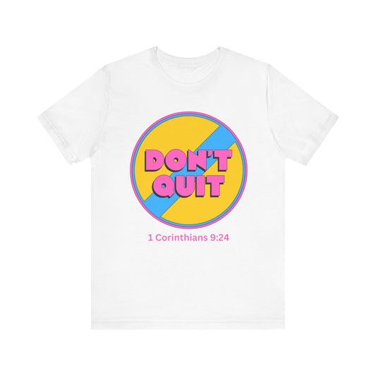 Don't Quit - Christian T-Shirt