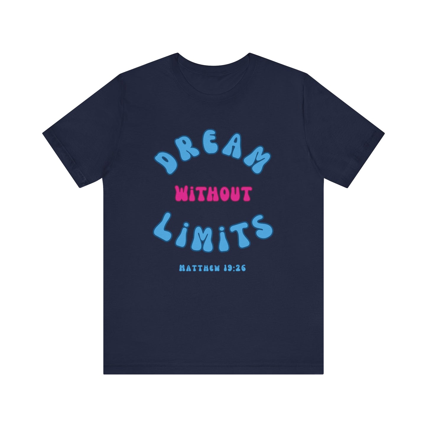 Dream without limits - Christian T-Shirt