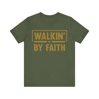 Walkin' By Faith - Christian T-Shirt