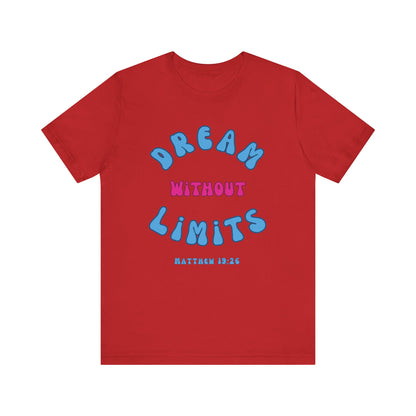 Dream without limits - Christian T-Shirt