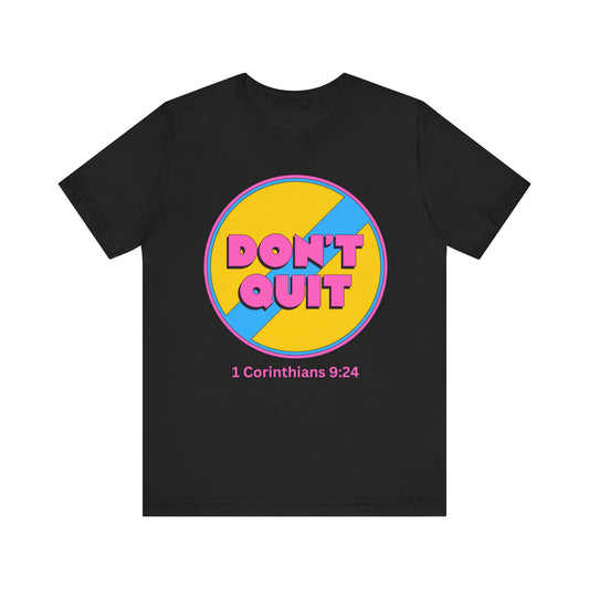 Don't Quit - Christian T-Shirt