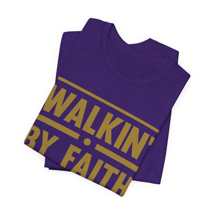 Walkin' By Faith - Christian T-Shirt