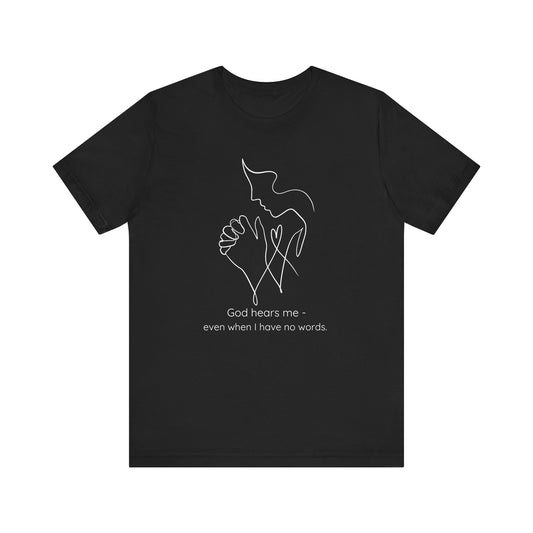 God Hears Me - Christian T-Shirt