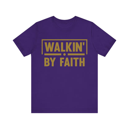 Walkin' By Faith - Christian T-Shirt