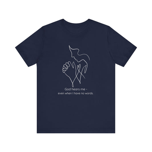 God Hears Me - Christian T-Shirt