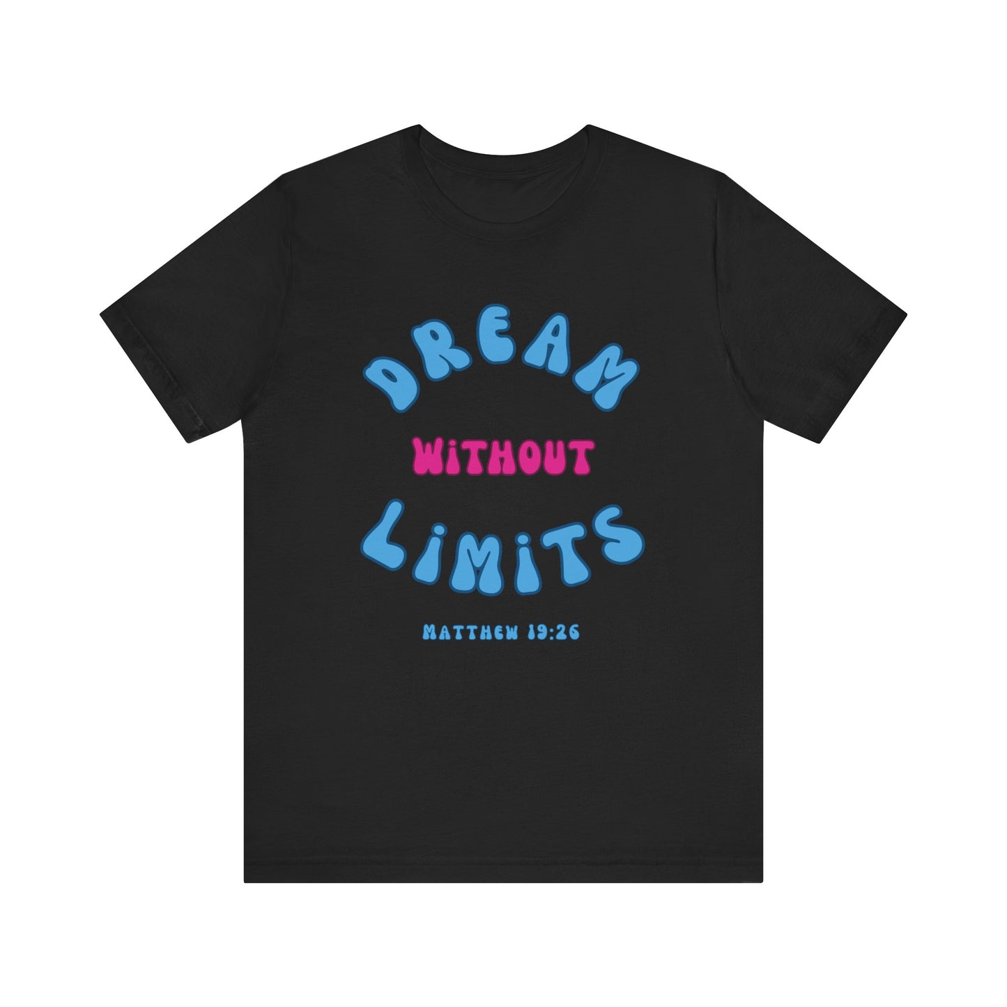 Dream without limits - Christian T-Shirt