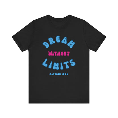 Dream without limits - Christian T-Shirt