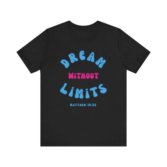 Dream without limits - Christian T-Shirt