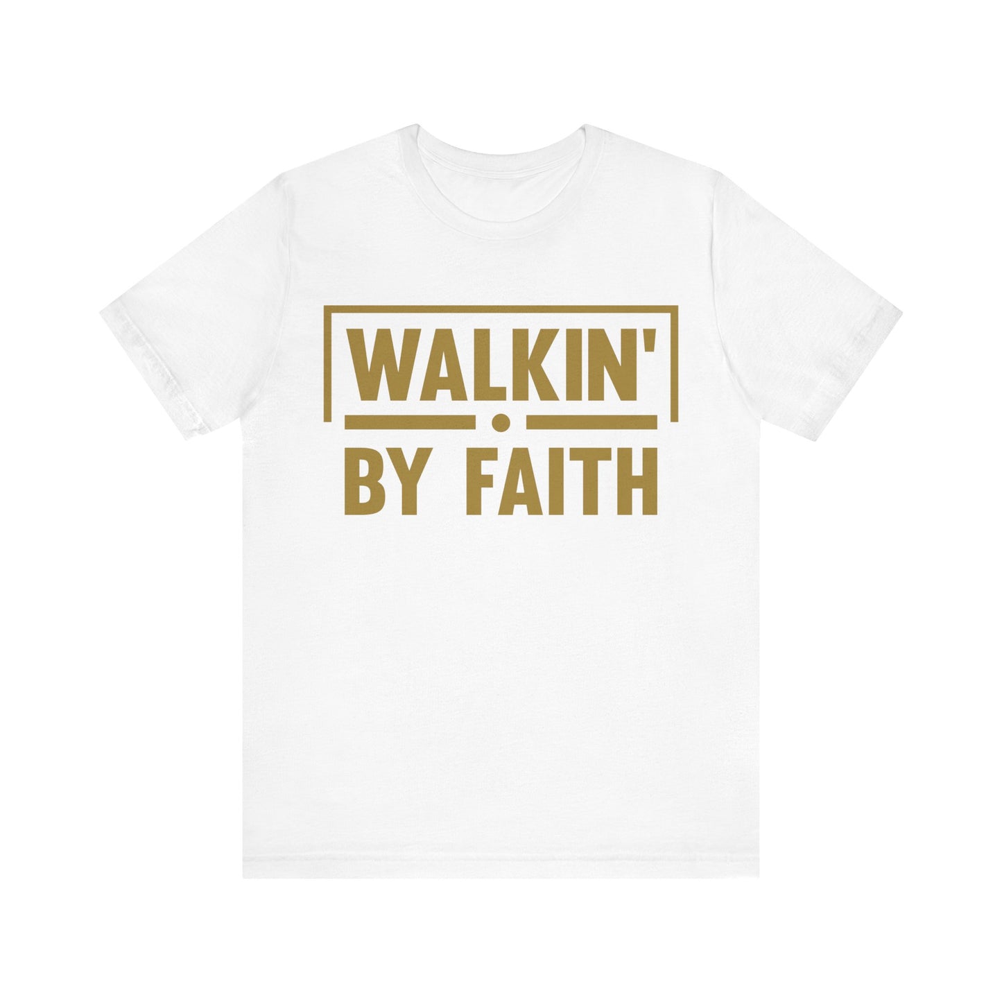 Walkin' By Faith - Christian T-Shirt