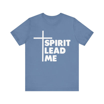 Spirit Lead Me - Christian T-Shirt