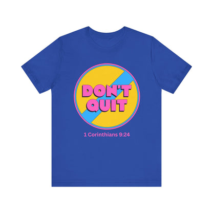 Don't Quit - Christian T-Shirt