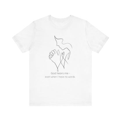 God Hears Me - Christian T-Shirt
